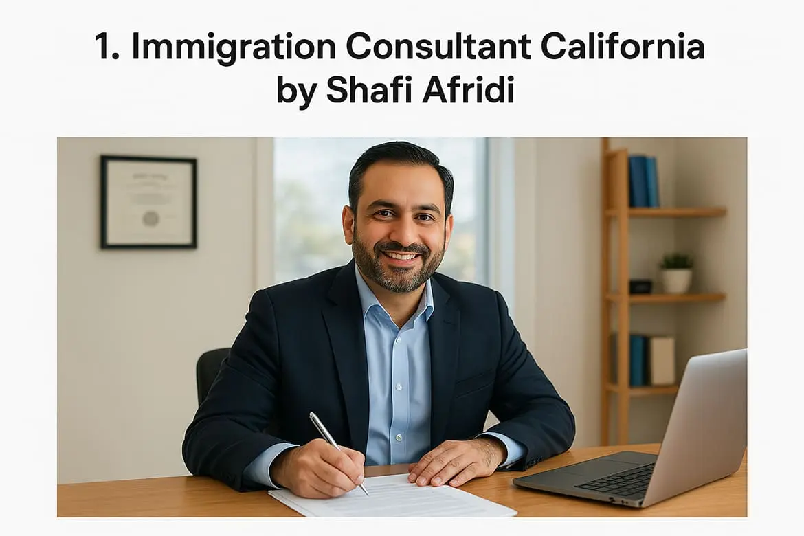 1. Immigration Consultant California by Shafi Afridi