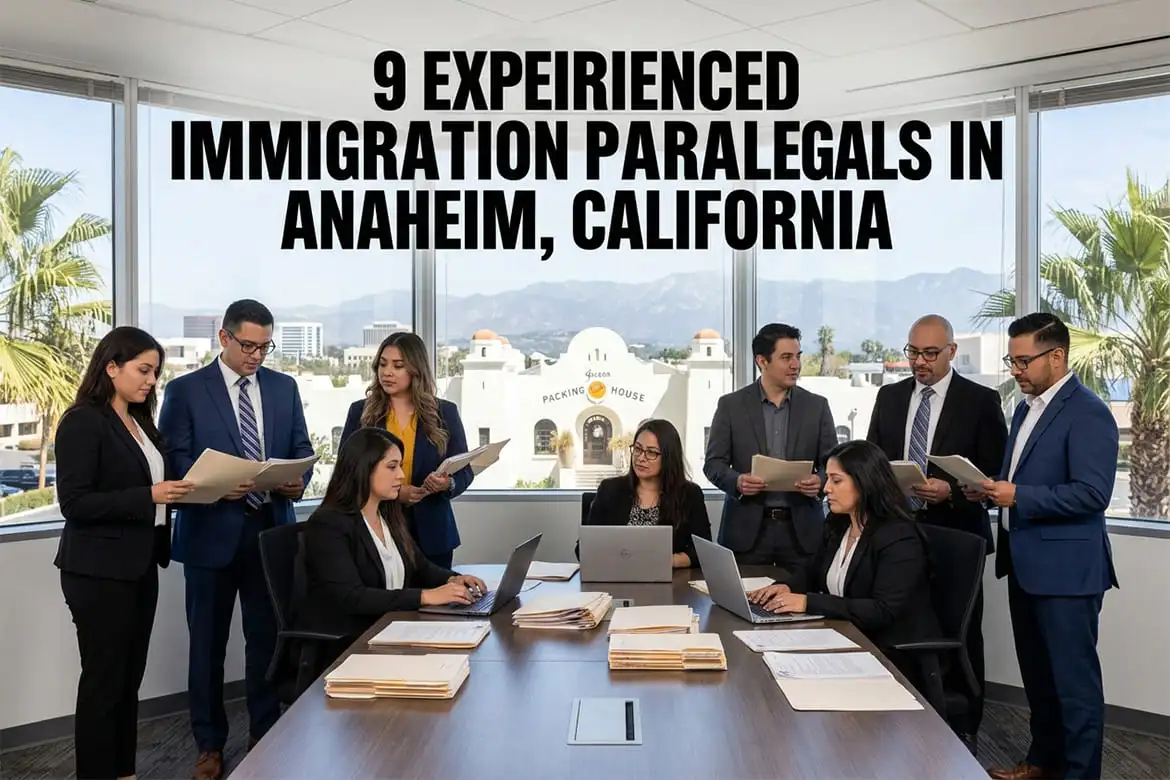 Experienced Immigration Paralegals In Anaheim California
