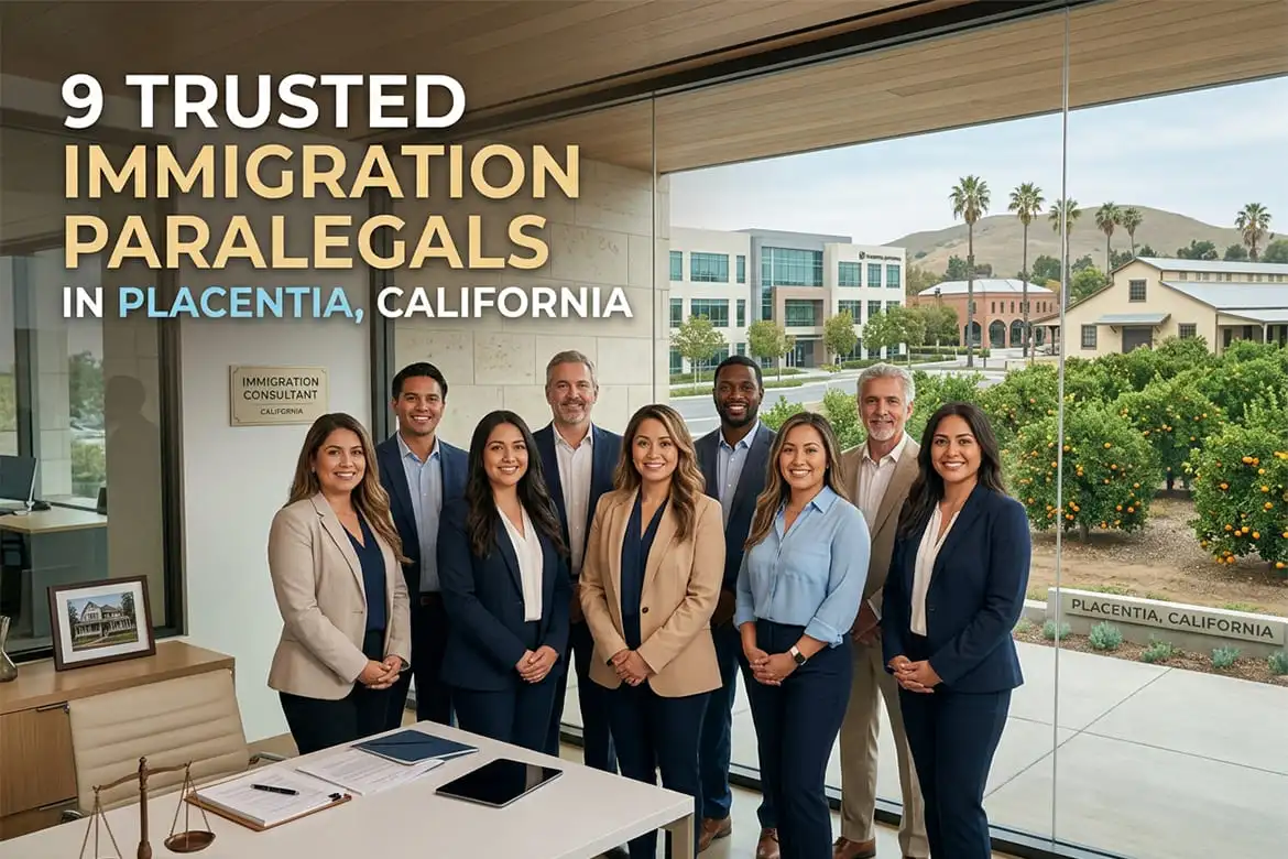 Trusted Immigration Paralegals In Placentia, California